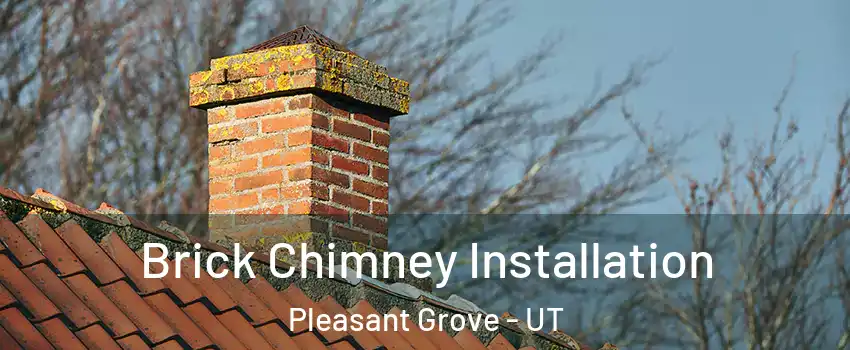  Brick Chimney Installation Pleasant Grove - UT