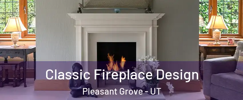  Classic Fireplace Design Pleasant Grove - UT