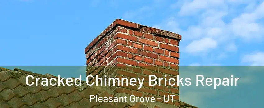  Cracked Chimney Bricks Repair Pleasant Grove - UT
