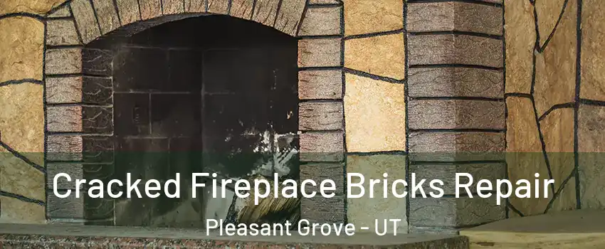  Cracked Fireplace Bricks Repair Pleasant Grove - UT