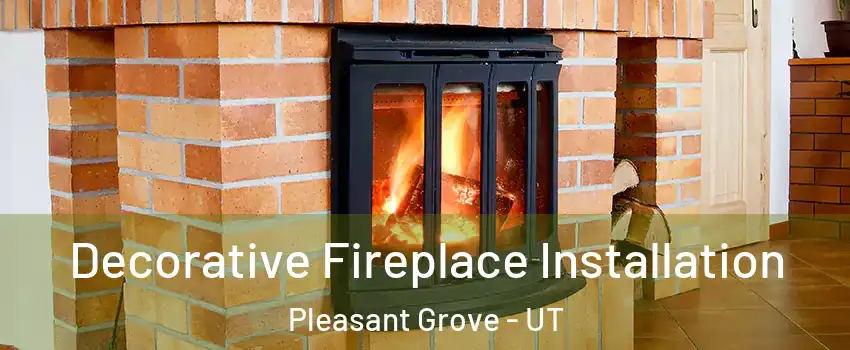  Decorative Fireplace Installation Pleasant Grove - UT