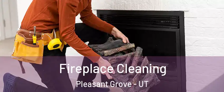 Fireplace Cleaning Pleasant Grove - UT