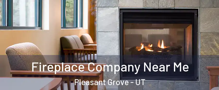  Fireplace Company Near Me Pleasant Grove - UT