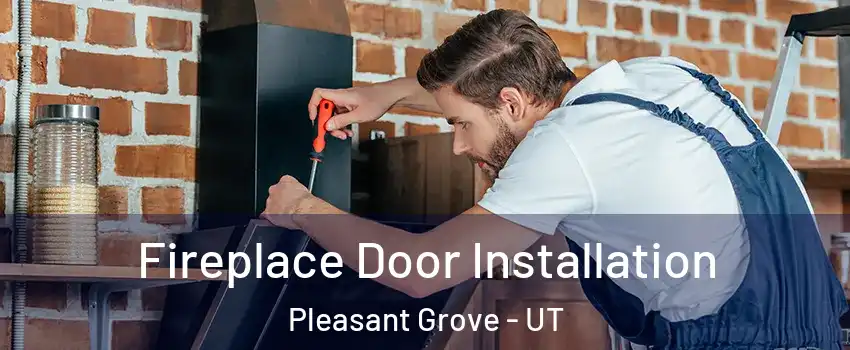  Fireplace Door Installation Pleasant Grove - UT