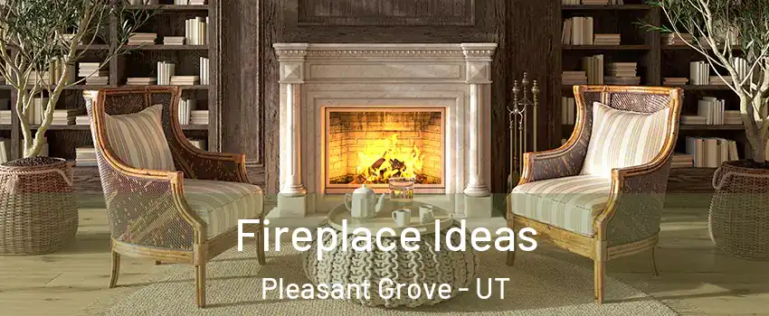  Fireplace Ideas Pleasant Grove - UT
