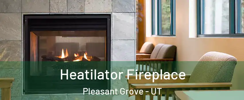  Heatilator Fireplace Pleasant Grove - UT