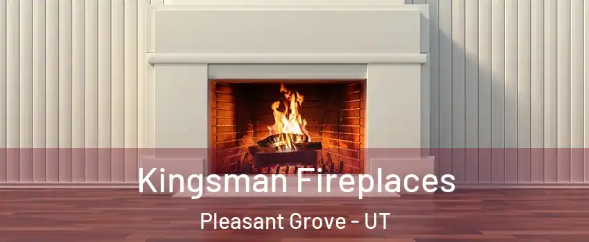  Kingsman Fireplaces Pleasant Grove - UT