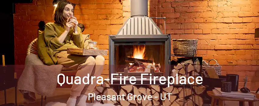  Quadra-Fire Fireplace Pleasant Grove - UT