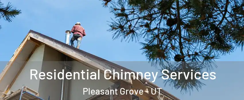  Residential Chimney Services Pleasant Grove - UT