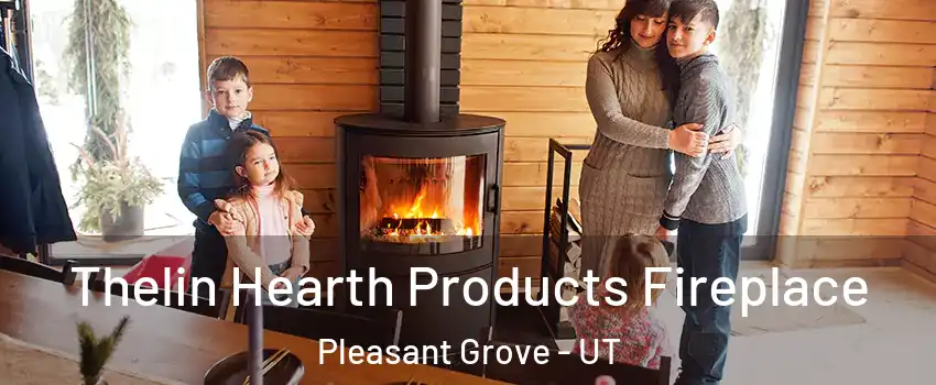  Thelin Hearth Products Fireplace Pleasant Grove - UT