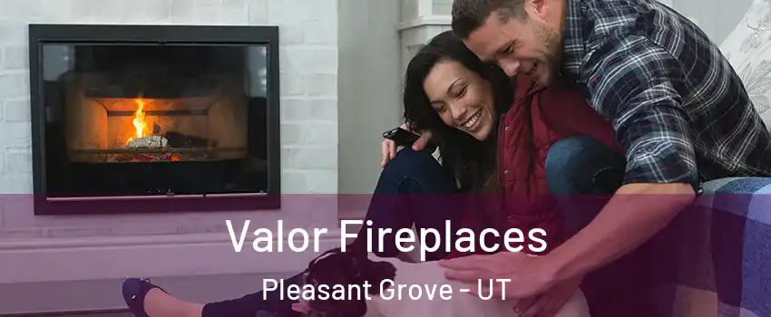  Valor Fireplaces Pleasant Grove - UT